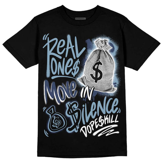 Jordan 1 Mid Diffused Blue DopeSkill T-Shirt Real Ones Move In Silence Graphic Streetwear - Black