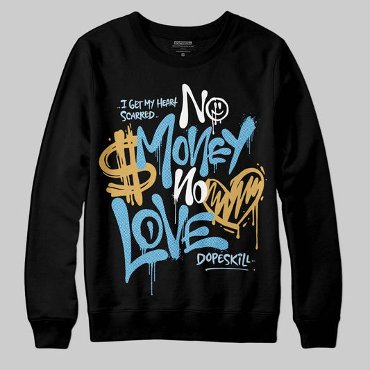 Jordan 4 Denim “Worn Blue” DopeSkill Sweatshirt No Money No Love Typo Graphic Streetwear - black