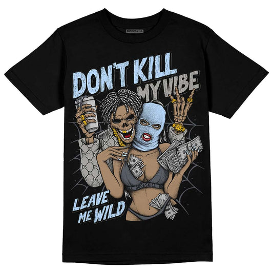 Jordan 11 Cool Grey DopeSkill T-Shirt Don't Kill My Vibe Graphic Streetwear - Black