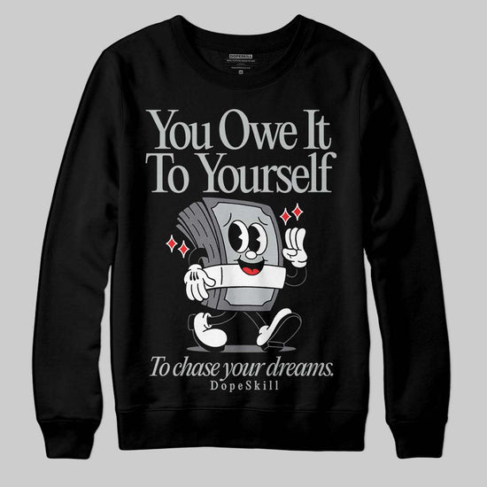 Jordan 4 “Fear” DopeSkill Sweatshirt Owe It To Yourself Graphic Streetwear - Black