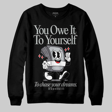 Jordan 4 “Fear” DopeSkill Sweatshirt Owe It To Yourself Graphic Streetwear - Black