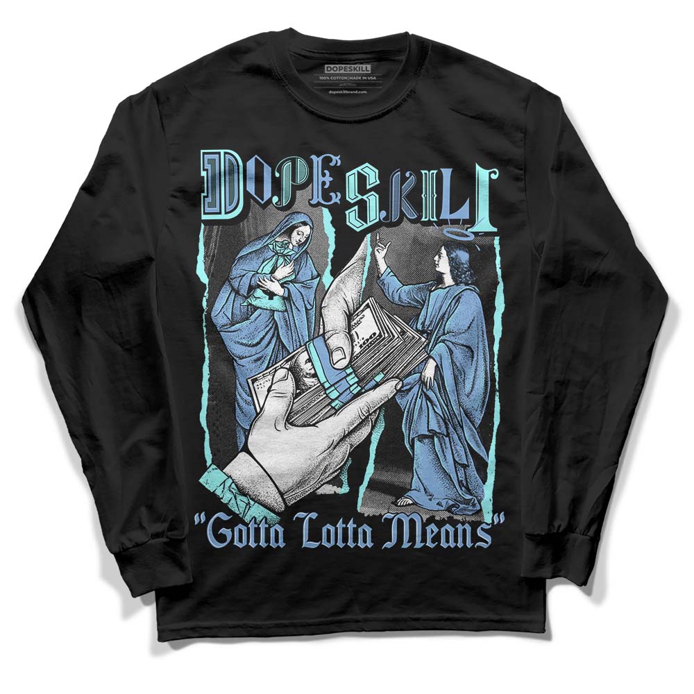 University Blue Sneakers DopeSkill Long Sleeve T-Shirt Gotta Lotta Means Graphic Streetwear - Black