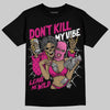 Rick Owens Pink Leather Low Sneakers DopeSkill T-Shirt Don't Kill My Vibe Graphic Streetwear - Black