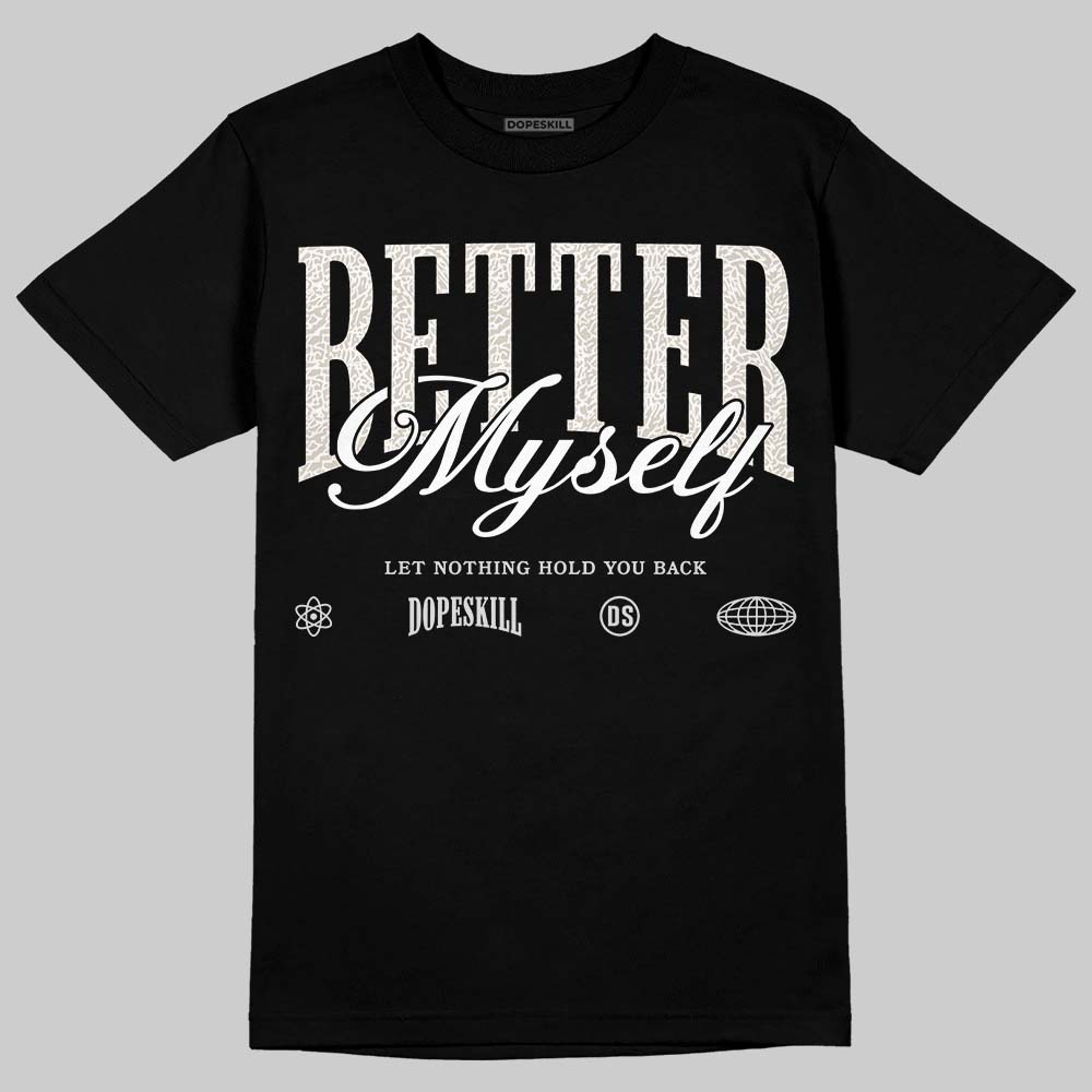 Jordan 3 Retro Pure Money DopeSkill T-Shirt Better Myself Graphic Streetwear - Black