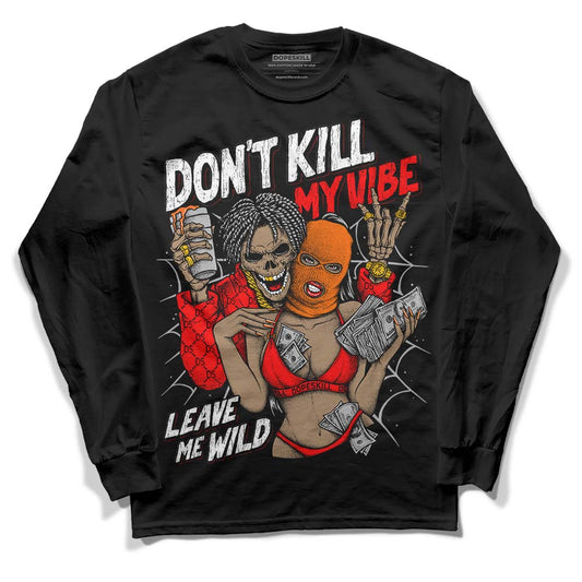 Jordan 1 Retro High OG "Satin Bred" DopeSkill Long Sleeve T-Shirt Don't Kill My Vibe Graphic Streetwear - Black