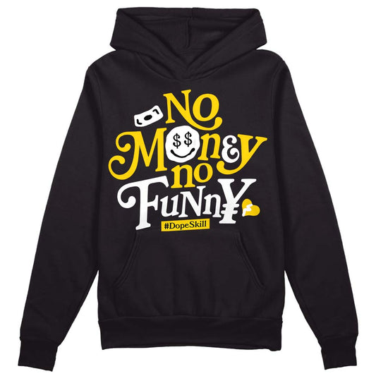 Jordan 6 “Yellow Ochre” DopeSkill Hoodie Sweatshirt No Money No Funny Graphic Streetwear - Black