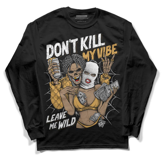 Jordan 11 "Gratitude"  DopeSkill Long Sleeve T-Shirt Don't Kill My Vibe Graphic Streetwear - Black