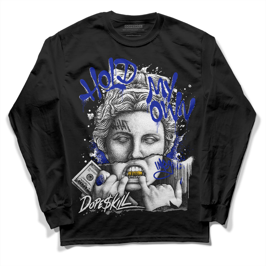 Dunk Low Racer Blue White DopeSkill Long Sleeve T-Shirt Hold My Own Graphic Streetwear - Black