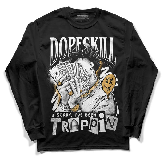 Jordan 11 "Gratitude" DopeSkill Long Sleeve T-Shirt Sorry I've Been Trappin Graphic Streetwear - Black