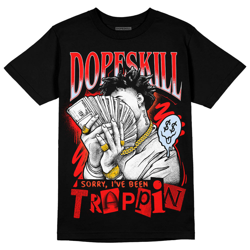 Jordan 7 White Infrared DopeSkill T-Shirt Sorry I've Been Trappin Graphic Streetwear - Black