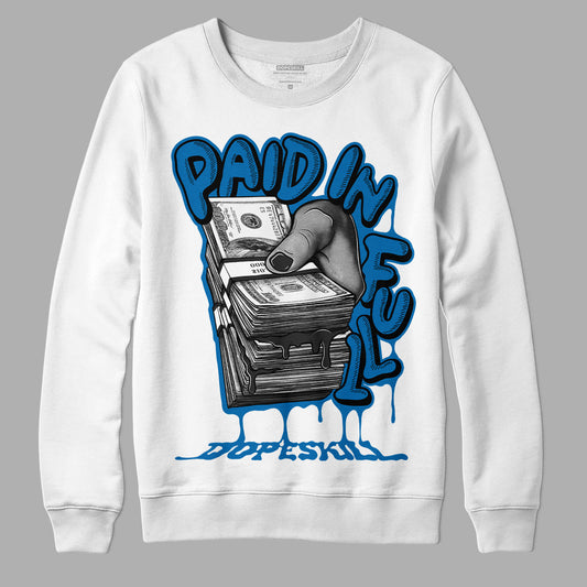 AJ 1 Dark Marina Blue DopeSkill Sweatshirt Paid In Full Graphic