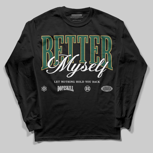 Jordan 1 High OG “Fir” (Pro Green) DopeSkill Long Sleeve T-Shirt Better Myself Graphic Streetwear - Black