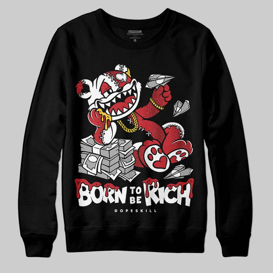 Jordan 1 High OG “Ruby” DopeSkill Sweatshirt Born To Be Rich Graphic Streetwear - black