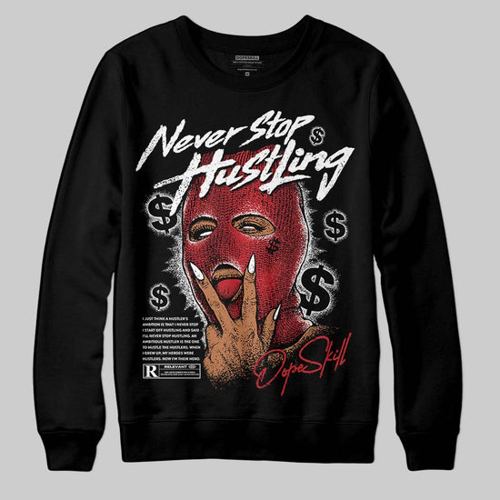 Jordan 1 High OG “Ruby” DopeSkill Sweatshirt Never Stop Hustling Graphic Streetwear - Black