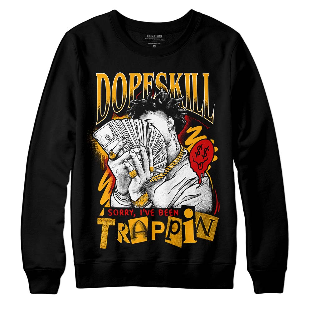 Jordan 7 Citrus DopeSkill Sweatshirt Sorry I've Been Trappin Graphic Streetwear - Black