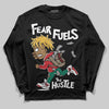 Jordan 3 Mexico 'El Vuelo' DopeSkill T-Shirt Long Sleeve T-Shirt Fear Fuels The Hustle Graphic Streetwear - Black