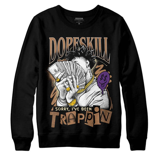 Jordan 6 WMNS Gore-Tex Brown Kelp DopeSkill Sweatshirt Sorry I've Been Trappin Graphic Streetwear - black