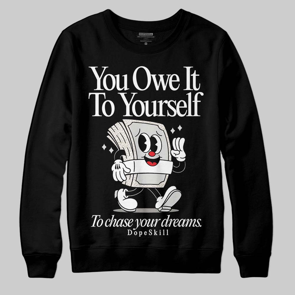 Jordan 3 Retro Pure Money DopeSkill Sweatshirt Owe It To Yourself Graphic Streetwear - Black