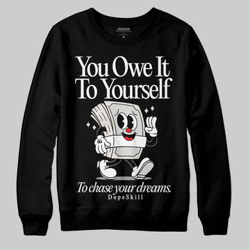 Jordan 3 Retro Pure Money DopeSkill Sweatshirt Owe It To Yourself Graphic Streetwear - Black