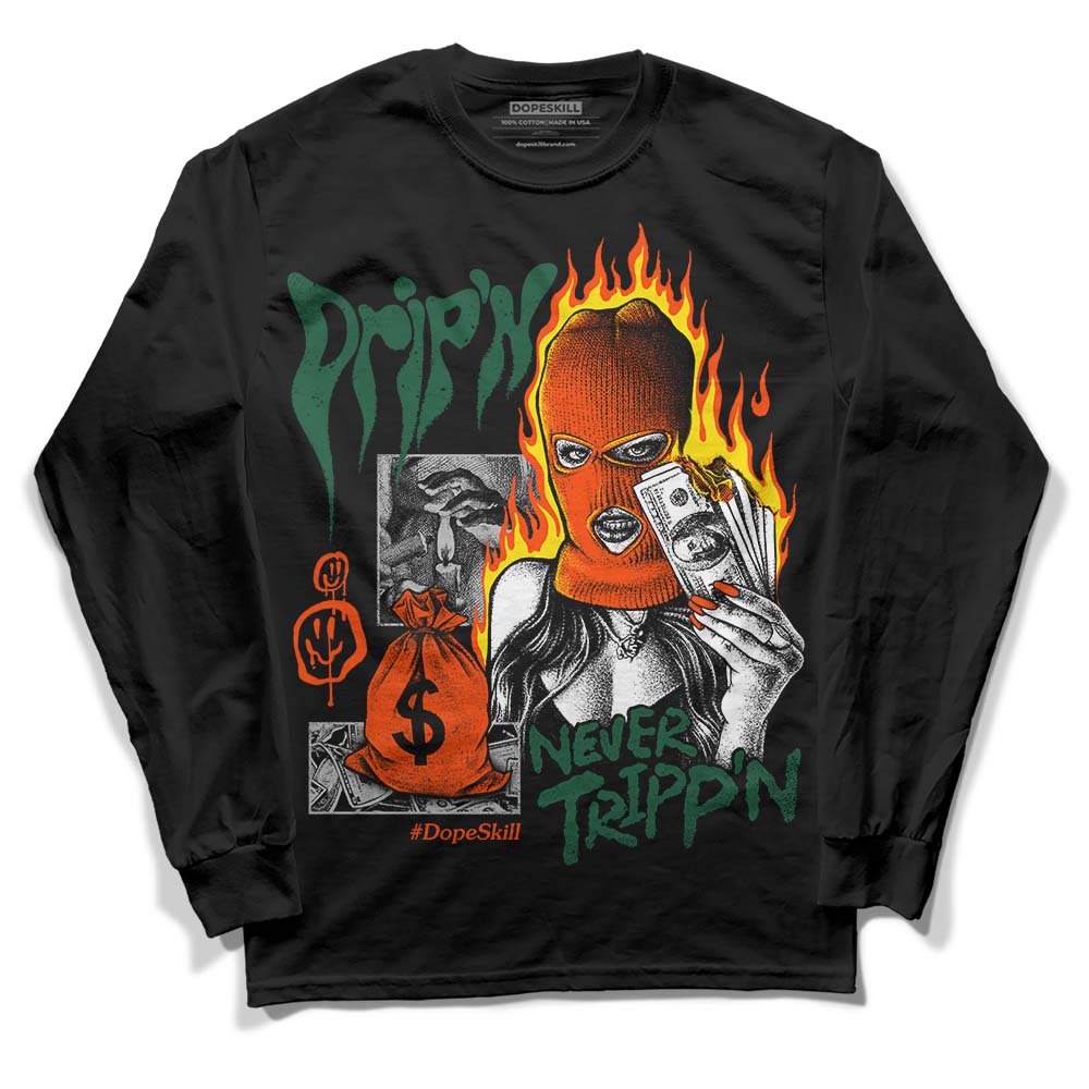 Dunk Low Team Dark Green Orange DopeSkill Long Sleeve T-Shirt Drip'n Never Tripp'n Graphic Streetwear - Black