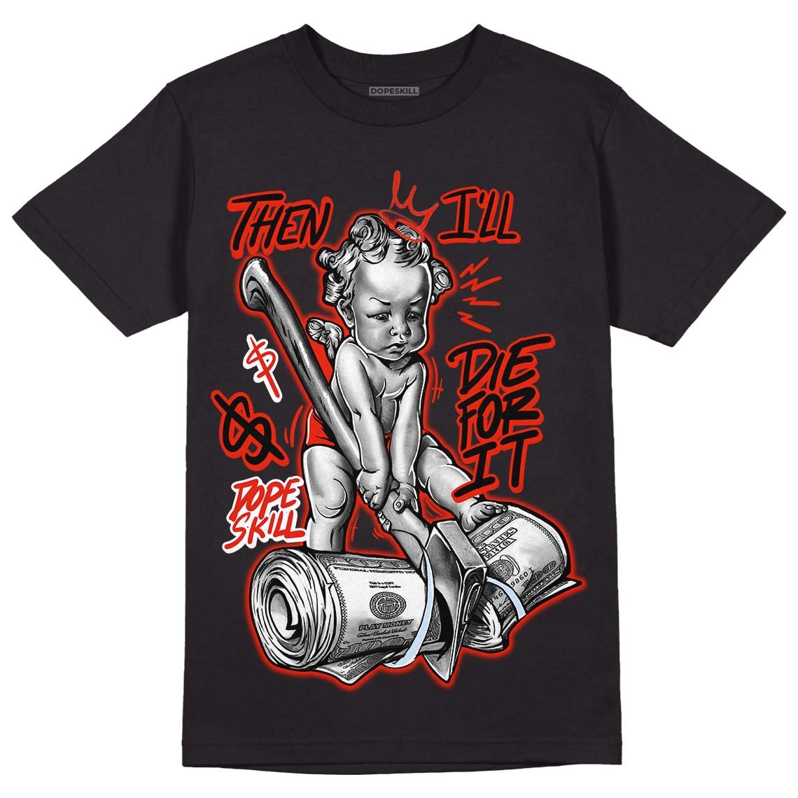 Jordan 6 Retro Toro Bravo DopeSkill T-shirt Then I'll Die For It Graphic Streetwear - Black