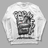 Jordan 1 High 85 Black White DopeSkill Long Sleeve T-Shirt Paid In Full Graphic Streetwear - White 