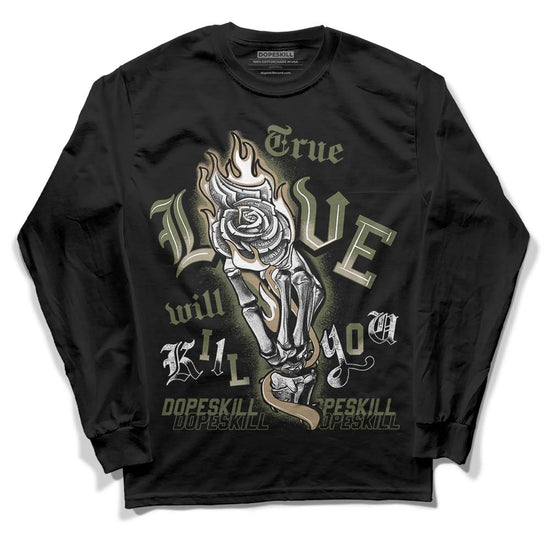 Air Max 90 Ballistic Neutral Olive DopeSkill Long Sleeve T-Shirt True Love Will Kill You Graphic Streetwear - Black