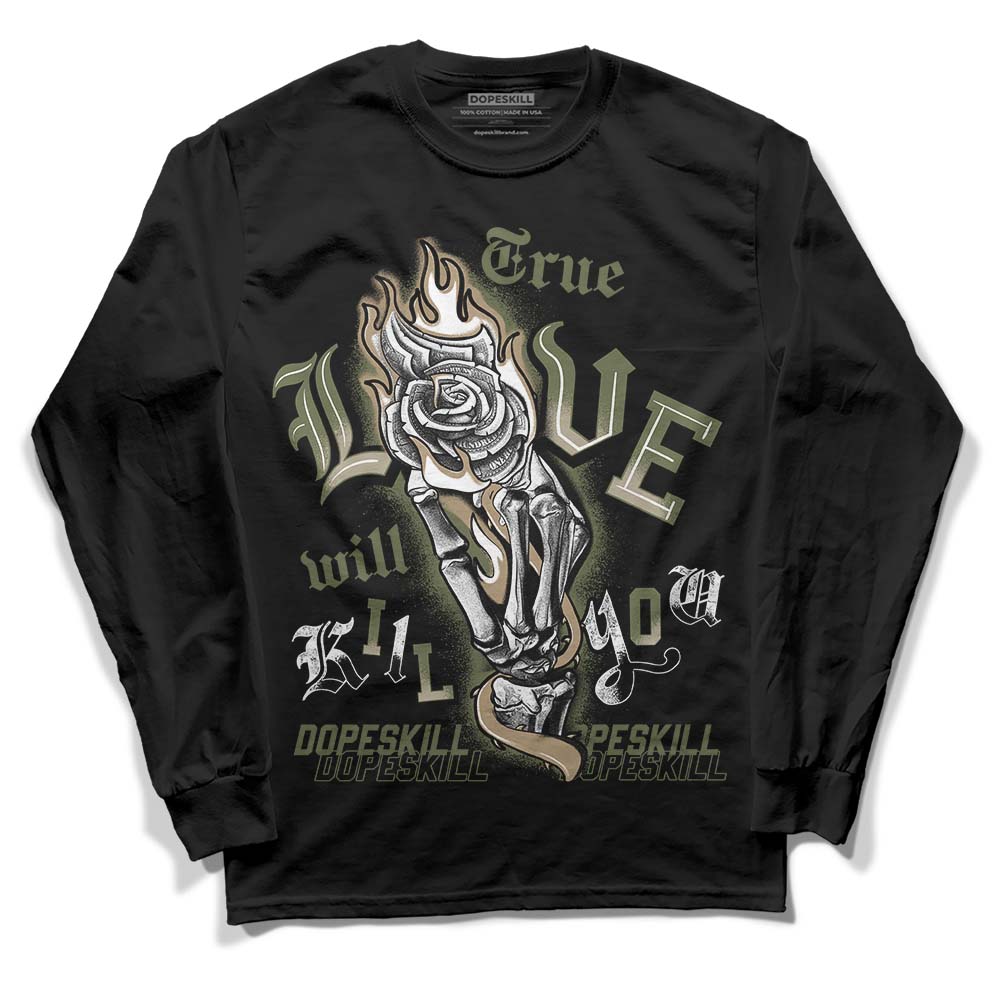 Air Max 90 Ballistic Neutral Olive DopeSkill Long Sleeve T-Shirt True Love Will Kill You Graphic Streetwear - Black