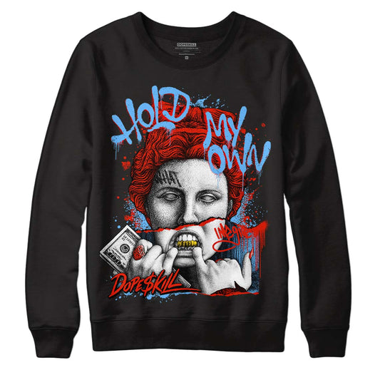 Jordan 6 Retro Toro Bravo DopeSkill Sweatshirt Hold My Own Graphic Streetwear - Black