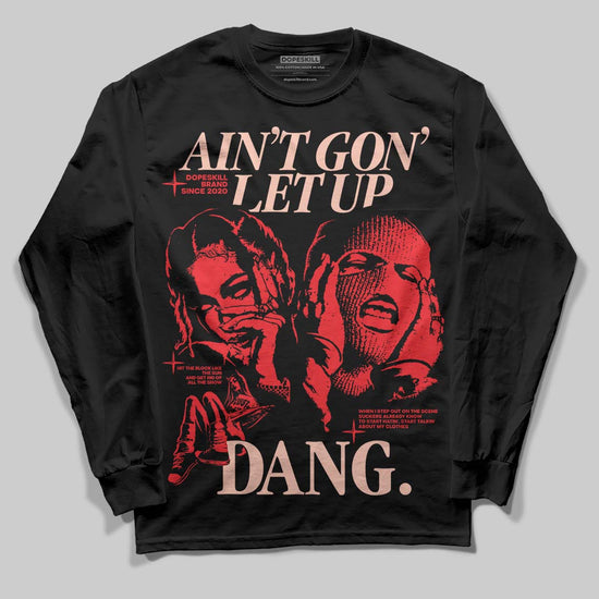 Red Sneakers DopeSkill Long Sleeve T-Shirt Ain't Gon' Let Up Graphic Streetwear - black