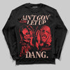 Red Sneakers DopeSkill Long Sleeve T-Shirt Ain't Gon' Let Up Graphic Streetwear - black