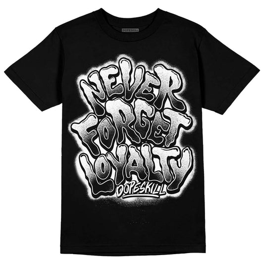 Jordan 1 High OG “Black/White” DopeSkill T-Shirt Never Forget Loyalty Graphic Streetwear - Black