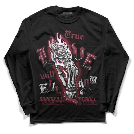 Jordan 1 Retro High OG “Team Red” DopeSkill Long Sleeve T-Shirt True Love Will Kill You Graphic Streetwear - Black