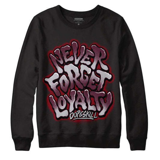 Jordan 5 Retro Burgundy (2023) DopeSkill Sweatshirt Never Forget Loyalty Graphic Streetwear - Black