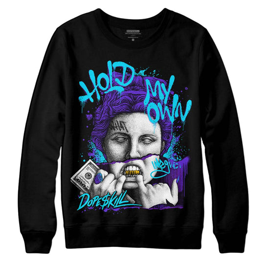 Jordan 6 "Aqua" DopeSkill Sweatshirt Hold My Own Graphic Streetwear - Black