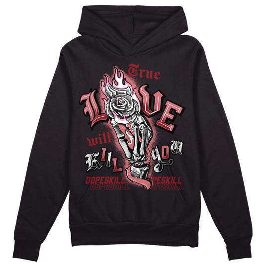 Valentine's Day Collection DopeSkill Hoodie Sweatshirt True Love Will Kill You Graphic Streetwear - Black