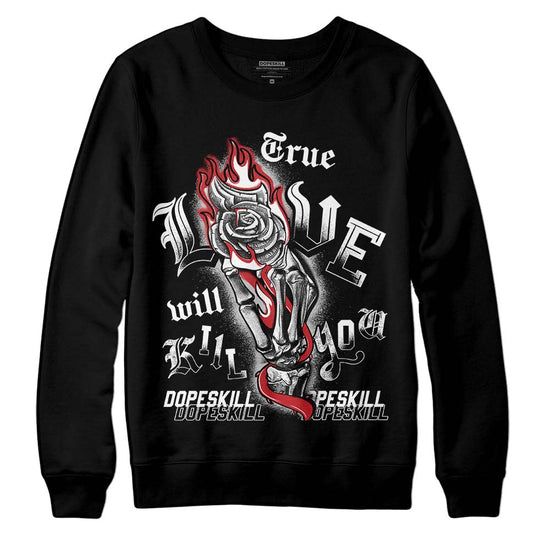 Jordan 12 “Red Taxi” DopeSkill Sweatshirt True Love Will Kill You Graphic Streetwear - black