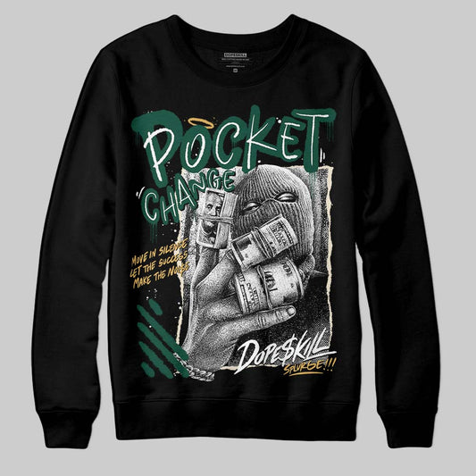 Jordan 1 High OG “Fir” (Pro Green) DopeSkill Sweatshirt Pocket Change Graphic Streetwear - black