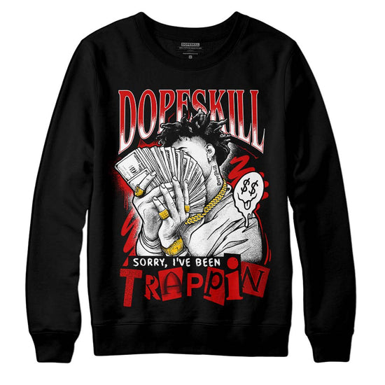 Jordan 1 Low OG “Black Toe” DopeSkill Sweatshirt Sorry I've Been Trappin Graphic Streetwear - Black