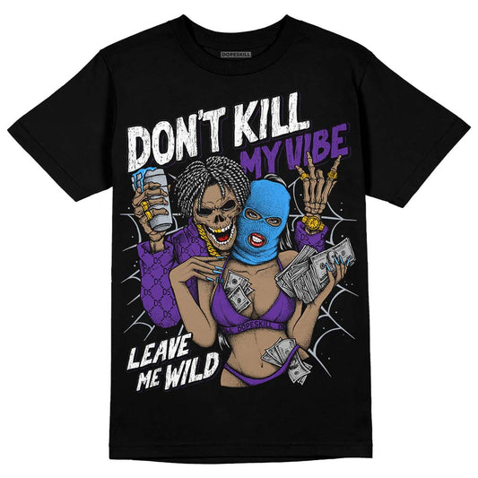 Jordan 3 Retro Dark Iris DopeSkill T-Shirt Don't Kill My Vibe Graphic Streetwear - Black