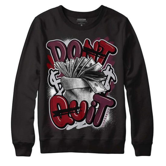 Jordan 5 Retro Burgundy (2023) DopeSkill Sweatshirt Don't Quit Graphic Streetwear - Black