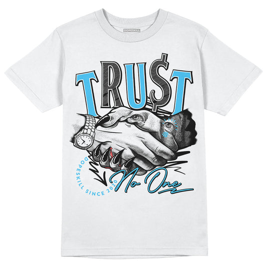 Jordan 13 Retro University Blue DopeSkill T-Shirt Trust No One Graphic Streetwear - White