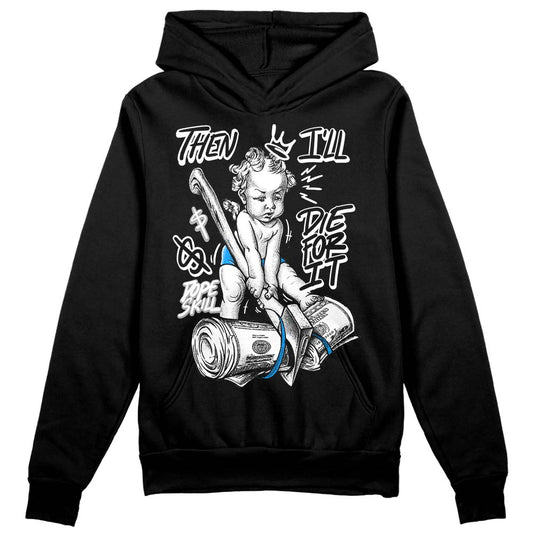 Jordan 6 “Reverse Oreo” DopeSkill Hoodie Sweatshirt Then I'll Die For It Graphic Streetwear - Black