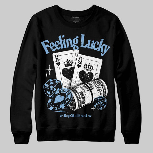 Jordan 6 University Blue DopeSkill Sweatshirt Feeling Lucky Graphic Streetwear - Black