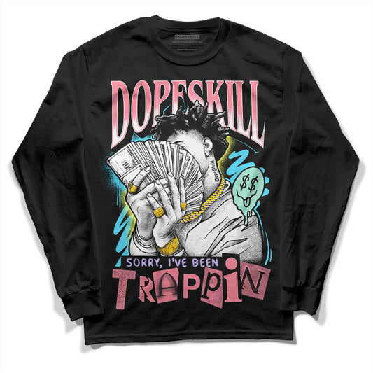 Dunk Low Candy Easter DopeSkill Long Sleeve T-Shirt Sorry I've Been Trappin Graphic Streetwear - Black