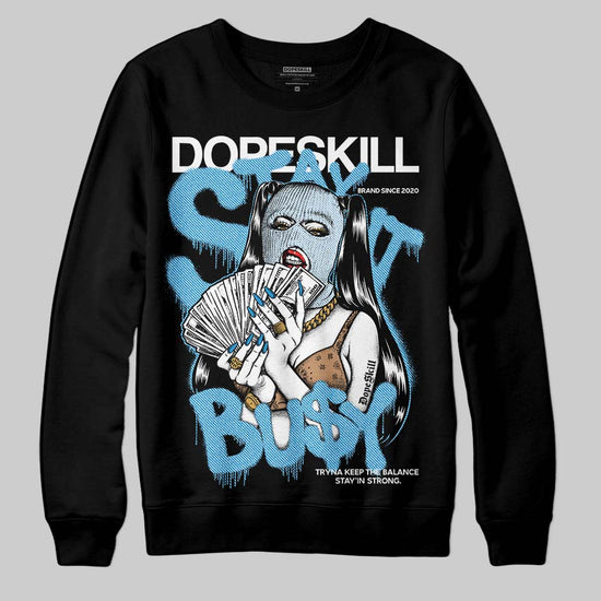 Jordan 4 Denim “Worn Blue” DopeSkill Sweatshirt Stay It Busy Graphic Streetwear - Black