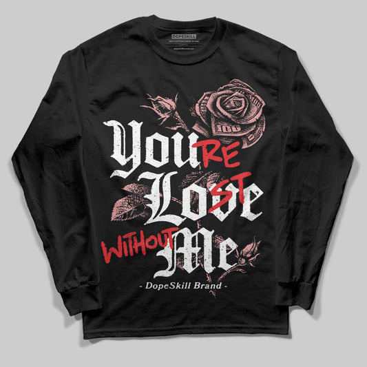 Jordan 40 “Dusty Rose” DopeSkill Long Sleeve T-Shirt You’re Lost Without Me Graphic Streetwear - Black