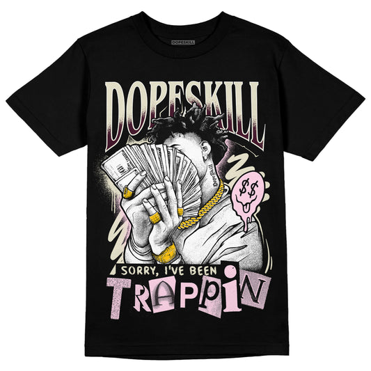 Dunk Low Night Maroon and Medium Soft Pink DopeSkill T-Shirt Sorry I've Been Trappin Graphic Streetwear - Black