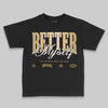 Jordan 11 Low “Mother’s Day” DopeSkill Toddler Kids T-shirt Better Myself Graphic Streetwear - Black