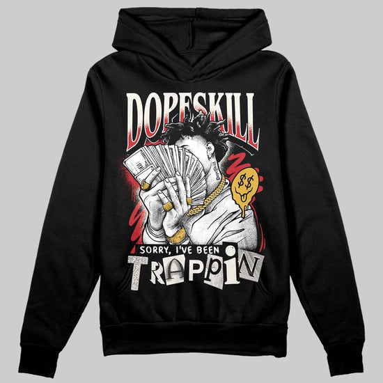 Jordan 4 “Flight Club” DopeSkill Hoodie Sweatshirt Sorry I've Been Trappin Graphic Streetwear - Black